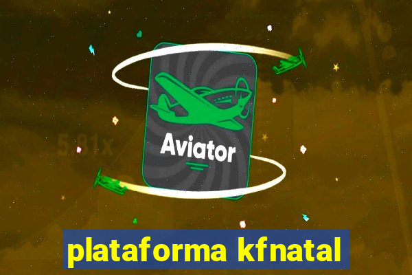 plataforma kfnatal